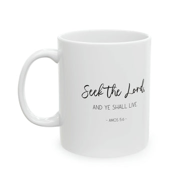Faith Culture - Seek the Lord and You Shall Live - Amos 5:6 Christian Ceramic Coffee Mug 11oz