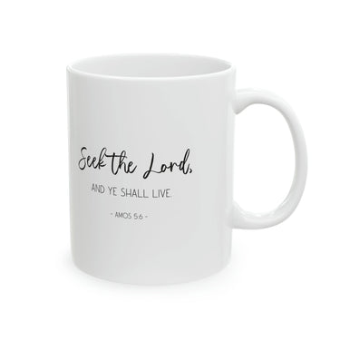 Faith Culture - Seek the Lord and You Shall Live - Amos 5:6 Christian Ceramic Coffee Mug 11oz