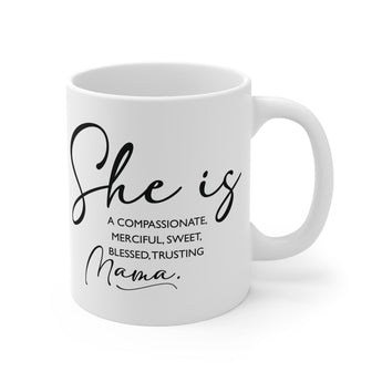 Faith Culture - She is a Compassionate, Merciful, Sweet, Blessed, Trusting Mama - 11oz Christian Coffee Mug 11oz White