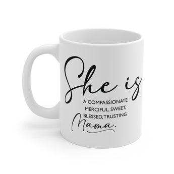 Faith Culture - She is a Compassionate, Merciful, Sweet, Blessed, Trusting Mama - 11oz Christian Coffee Mug