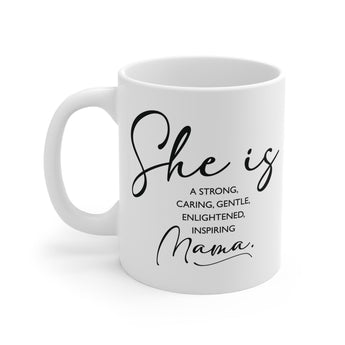 Faith Culture - She is a Strong, Caring, Gentle, Enlightened, Inspiring Mama - 11oz Christian Coffee Mug