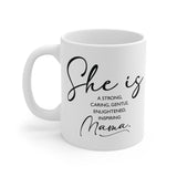 Faith Culture - She is a Strong, Caring, Gentle, Enlightened, Inspiring Mama - 11oz Christian Coffee Mug