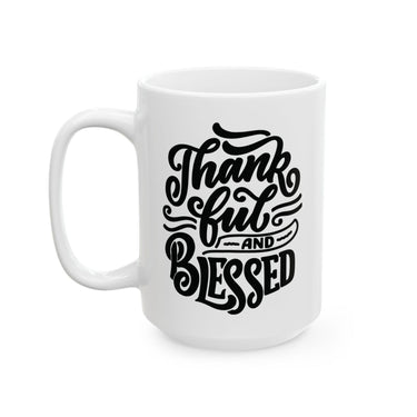 Faith Culture - Thankful and Blessed - Thanksgiving Christian Mug, 11oz and 15oz 15oz