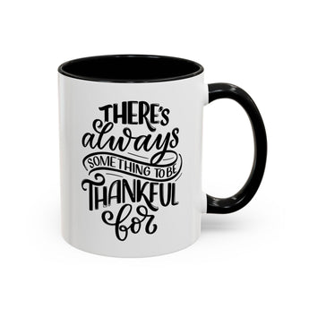 Faith Culture - There’s Always Something to Be Thankful For - Christian Thanksgiving Accent Coffee Mug, 11oz and 15oz 11oz Black