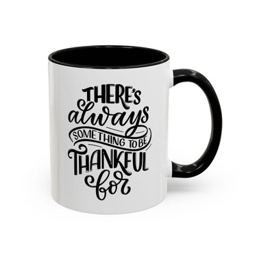 Faith Culture - There’s Always Something to Be Thankful For - Christian Thanksgiving Accent Coffee Mug, 11oz and 15oz 11oz Black