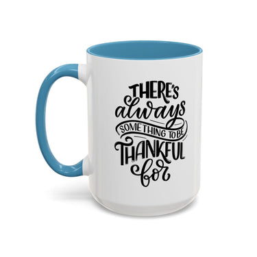 Faith Culture - There’s Always Something to Be Thankful For - Christian Thanksgiving Accent Coffee Mug, 11oz and 15oz