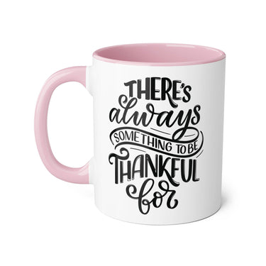 Faith Culture - There's Always Something to Be Thankful For - Christian Thanksgiving Accent Mug, 11oz Pink 11oz