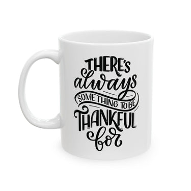 Faith Culture - There's Always Something to Be Thankful For - Christian Thanksgiving Mug, 11oz and 15oz 11oz