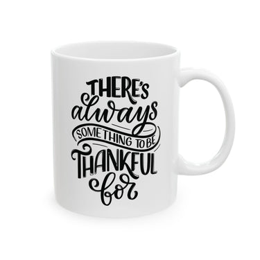 Faith Culture - There's Always Something to Be Thankful For - Christian Thanksgiving Mug, 11oz and 15oz