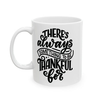 Faith Culture - There's Always Something to Be Thankful For - Christian Thanksgiving Mug, 11oz and 15oz 11oz