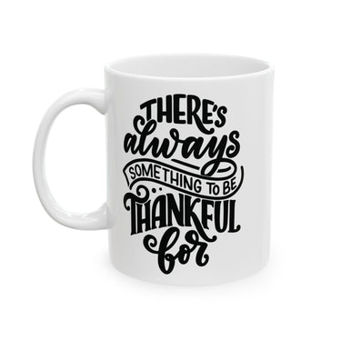 Faith Culture - There's Always Something to Be Thankful For - Christian Thanksgiving Mug, 11oz and 15oz 11oz