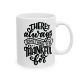 Faith Culture - There's Always Something to Be Thankful For - Christian Thanksgiving Mug, 11oz and 15oz
