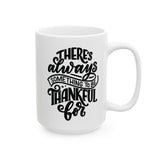 Faith Culture - There's Always Something to Be Thankful For - Christian Thanksgiving Mug, 11oz and 15oz