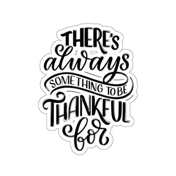 Faith Culture - There’s Always Something to Be Thankful For - Christian Thanksgiving Vinyl Sticker 3" × 3" White