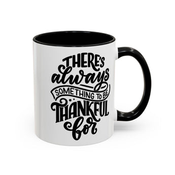 Faith Culture - There’s Always Something to Be Thankful For Christian Thanksgiving Accent Coffee Mug, 11oz and 15oz 11oz Black
