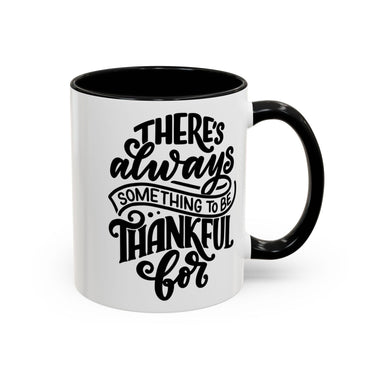 Faith Culture - There’s Always Something to Be Thankful For Christian Thanksgiving Accent Coffee Mug, 11oz and 15oz 11oz Black