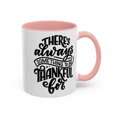 Faith Culture - There’s Always Something to Be Thankful For Christian Thanksgiving Accent Coffee Mug, 11oz and 15oz 11oz Pink