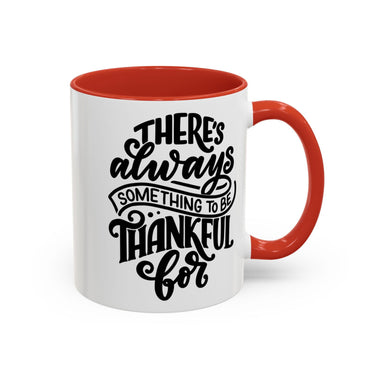 Faith Culture - There’s Always Something to Be Thankful For Christian Thanksgiving Accent Coffee Mug, 11oz and 15oz 11oz Red