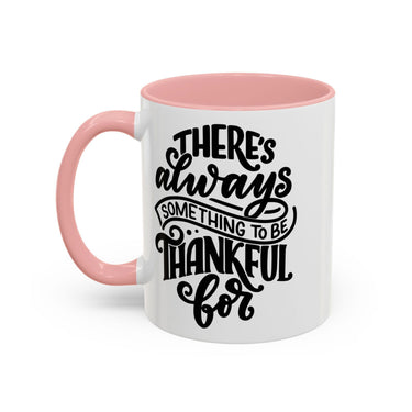 Faith Culture - There’s Always Something to Be Thankful For Christian Thanksgiving Accent Coffee Mug, 11oz and 15oz