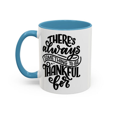 Faith Culture - There’s Always Something to Be Thankful For Christian Thanksgiving Accent Coffee Mug, 11oz and 15oz