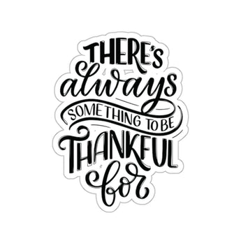 Faith Culture - There's Always Something to be Thankful For - Christian Thanksgiving Vinyl Sticker 2" × 2" White