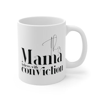 Faith Culture - This Mama Believes with Conviction - Christian Ceramic Mug (11oz) 11oz White