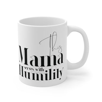 Faith Culture - This Mama Serves with Humility - Christian Ceramic Mug (11oz) 11oz White