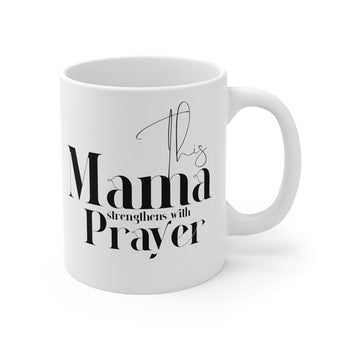 Faith Culture - This Mama Strengthens with Prayer - Christian Ceramic Mug (11oz) 11oz White