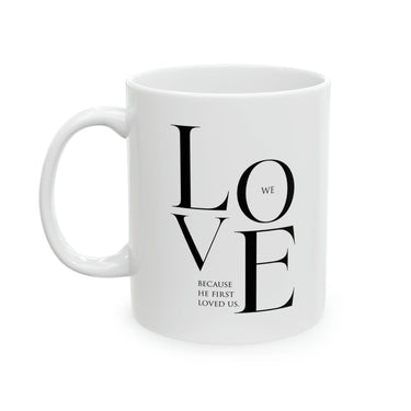 Faith Culture - We Love Because He First Loved Us Christian Ceramic Coffee Mug - 11oz