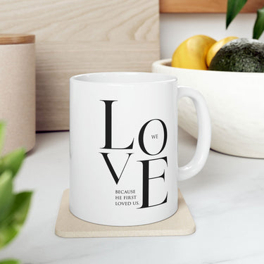 Faith Culture - We Love Because He First Loved Us Christian Ceramic Coffee Mug - 11oz