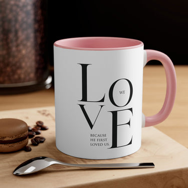 Faith Culture - We Love Because He First Loved Us Christian Ceramic Coffee Mug 11oz Pink 11oz