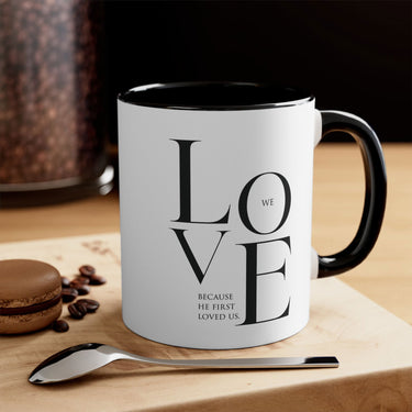 Faith Culture - We Love Because He First Loved Us Christian Ceramic Coffee Mug 11oz Black 11oz