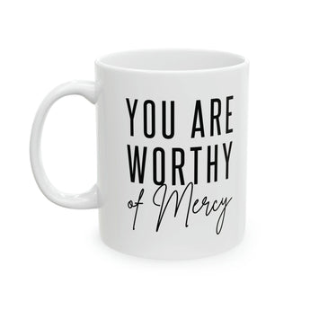 Faith Culture - You Are Worthy of Mercy" - Christian Positive Affirmation Ceramic Coffee Mug 11oz
