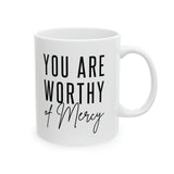 Faith Culture - You Are Worthy of Mercy" - Christian Positive Affirmation Ceramic Coffee Mug 11oz