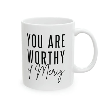 Faith Culture - You Are Worthy of Mercy" - Christian Positive Affirmation Ceramic Coffee Mug 11oz