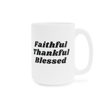 Faith Culture Faithful Thankful Blessed Ceramic Coffee Mug Christian Inspirational Drinkware 15oz White