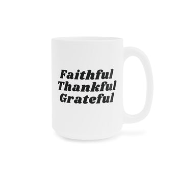 Faith Culture Faithful Thankful Grateful Ceramic Coffee Mug Christian Gratitude Drinkware 15oz White