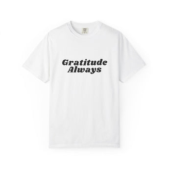 Faith Culture Gratitude Always Unisex Garment-Dyed T-Shirt Christian Thankfulness Tee White