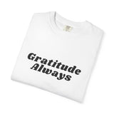Faith Culture Gratitude Always Unisex Garment-Dyed T-Shirt Christian Thankfulness Tee