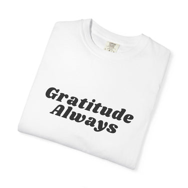 Faith Culture Gratitude Always Unisex Garment-Dyed T-Shirt Christian Thankfulness Tee