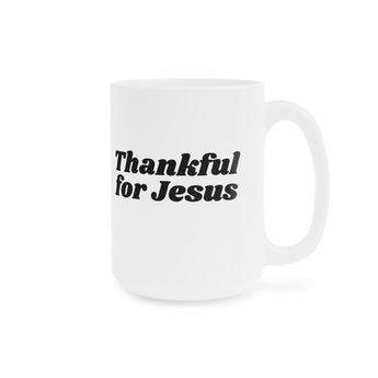 Faith Culture Thankful for Jesus Ceramic Coffee Mug Christian Inspirational Drinkware 15oz White