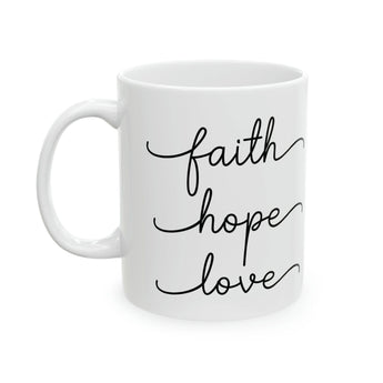Faith, Love and Hope Christian Ceramic Mug, 11oz