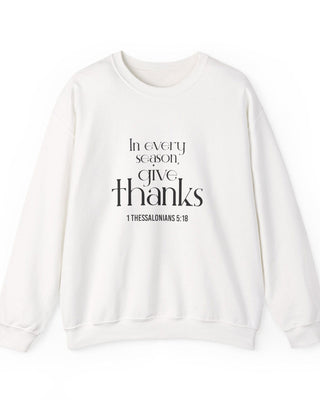 Give Thanks Christian Sweatshirt | 1 Thessalonians 5:18 White