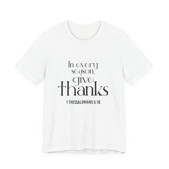 Give Thanks Christian T-Shirt | 1 Thessalonians 5:18 White