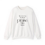 Praise Him Christian Sweatshirt | Psalm 34:1 - Faith Culture