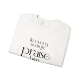 Praise Him Christian Sweatshirt | Psalm 34:1 - Faith Culture