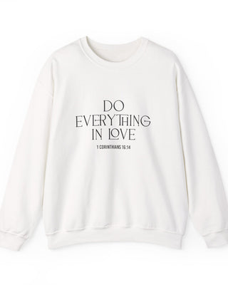 Do Everything in Love Christian Sweatshirt | 1 Corinthians 16:14 White