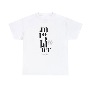Mighty God Christian T-Shirt — Psalm 93:4 in white