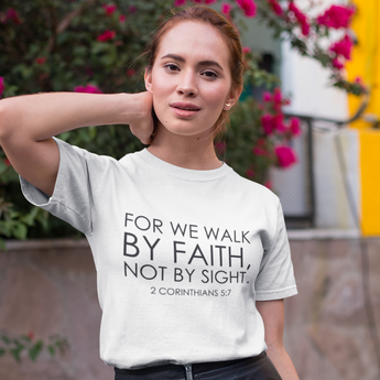 Walk by Faith Not by Sight Christian T-Shirt — 2 Corinthians 5:7 in white