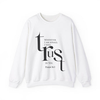 When I Am Afraid, I Put My Trust in You Christian Sweatshirt – Psalm 56:3 in white | Faith Culture